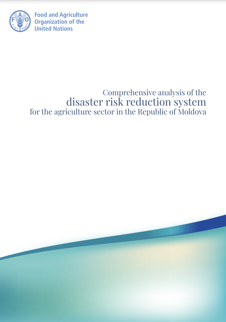 Comprehensive analysis of the disaster risk reduction system for the agriculture sector in the Republic of Moldova