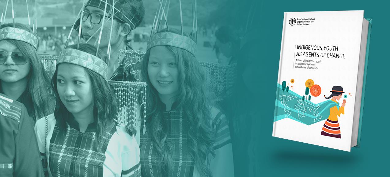 New FAO publication highlights the actions of Indigenous youth in local food systems during times of adversity