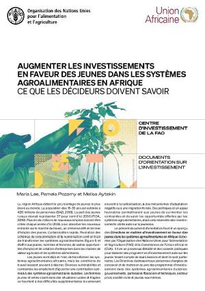 Augmenter les investissements en faveur des jeunes dans les systèmes agroalimentaires en Afrique - Ce que les décideurs doivent savoir Augmenter les investissements en faveur des jeunes dans les systèmes agroalimentaires en Afrique - Ce que les décideurs doivent savoir