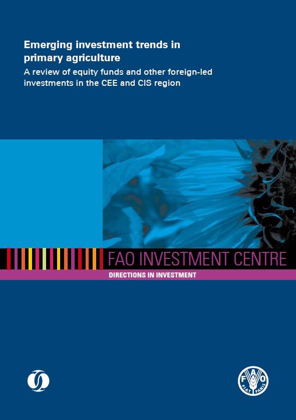 Emerging investment trends in primary agriculture a reviews of equity funds and other foreign-led investments in the CEE and CIS region