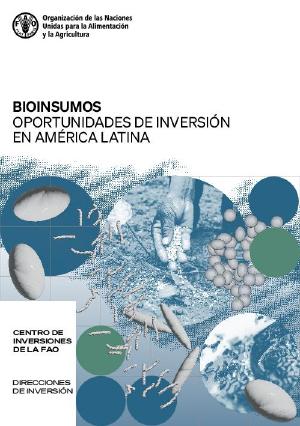 Bioinsumos: Oportunidades de inversión en América Latina Bioinsumos: Oportunidades de inversión en América Latina
