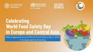 Celebrating World Food Safety Day in Europe and Central Asia 2024