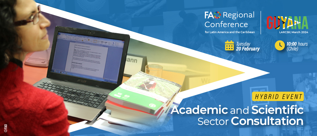 Academic and Scientific Sector Consultation Session prior to FAO’s 38 Regional Conference for Latin America and the Caribbean (LARC38)