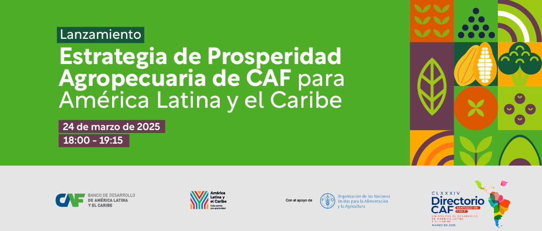 Lanzamiento de la Estrategia de Prosperidad Agropecuaria de la CAF para América Latina y el Caribe