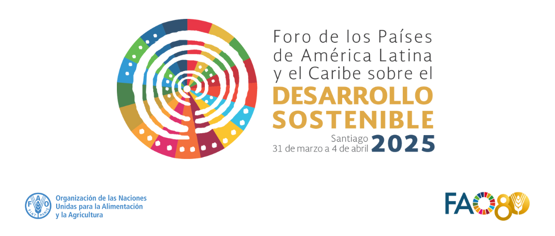 Foro de los países de América Latina y el Caribe sobre el Desarrollo Sostenible 2025 - Eventos paralelos organizados por la FAO