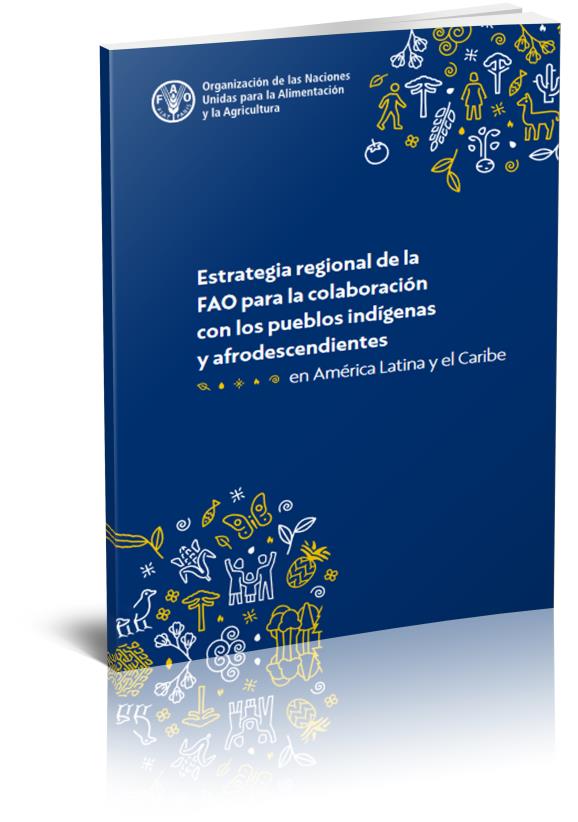 Estrategia regional de la FAO para la colaboración con los pueblos indígenas y afrodescendientes en América Latina y el Caribe