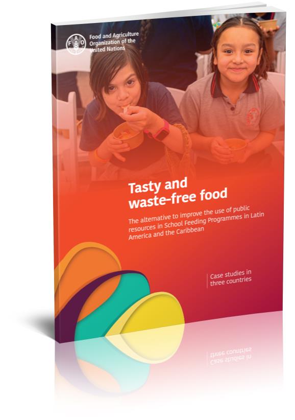 Tasty and waste-free food – The alternative to improve the use of public resources in School Feeding Programmes in Latin America and the Caribbean